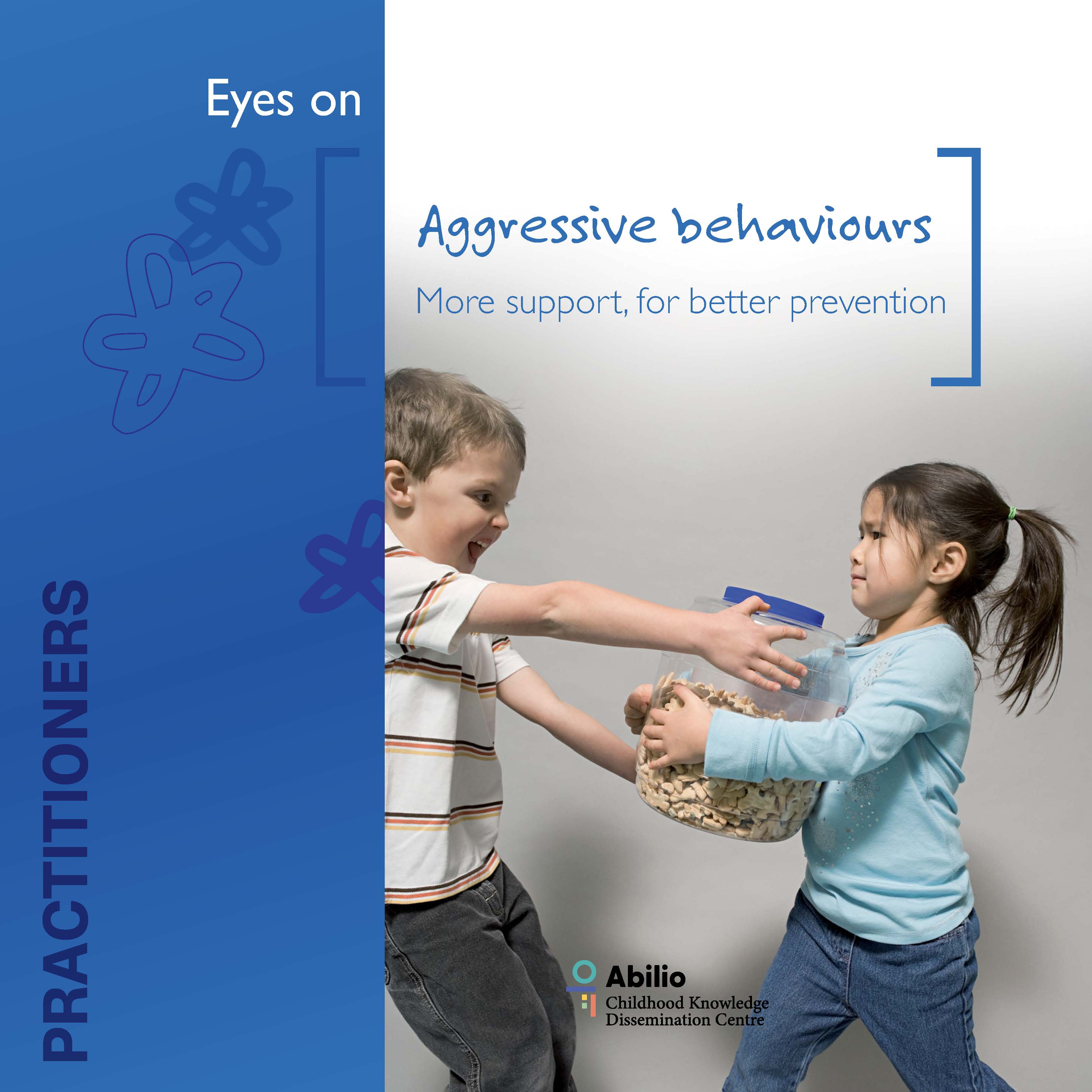 Aggression : Aggressive behaviours: more support, for better prevention